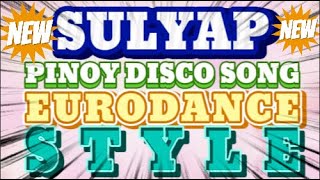 SULYAP // PINOY DISCO SONG // EURODANCE STYLE