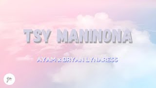 Tsy maninona - Ayam x Bryan Lynaress (Lyrics)