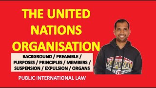 United Nations Organization | Public International Law | Purposes & Principles | Membership & Organs