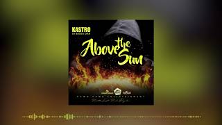 Kastro Di Bigga Dan - Above The Sun (Official Audio) | Jahboy Bailey Prod. | 21st Hapilos (2018)