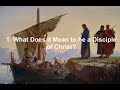 1. What Does it Mean to be a Disciple of Christ?