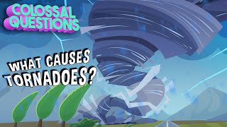 What Causes a Tornado? | COLOSSAL QUESTIONS
