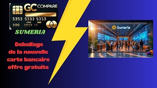 Sumeria : Déballage de la nouvelle carte bancaire offre gratuite