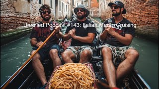 Unrolled Podcast #143: Italian Marsh Cruising