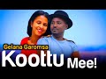 Galaanaa Gaaromsaa KOOTTU MEE New Afaan Oromo Music Video 2024.