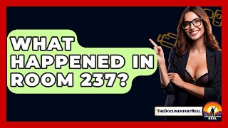 What Happened In Room 237? - The Documentary Reel