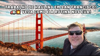 San Francisco 🇺🇸 - Um Dia de Trabalho com Hauling na Califórnia! 🚚💼 Vida Real nos EUA!