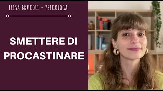 PROCASTINARE COME SMETTERE: interrompere la procrastinazione, motivarsi e perchè procastiniamo