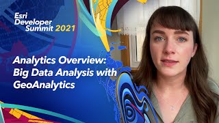 Analytics Overview: Big Data Analysis with GeoAnalytics