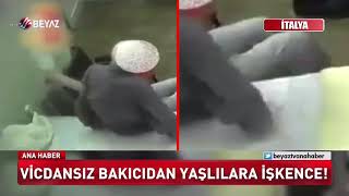 Vicdansız bakıcıdan yaşlılara işkence