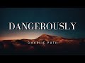 Dangerously - Charlie Puth (LYRICS)