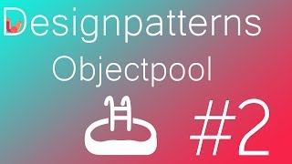Designpatterns in Unity - ObjectPool 02