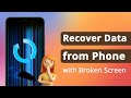 [3 Ways] How to Recover Data from Phone with Broken Screen 2024