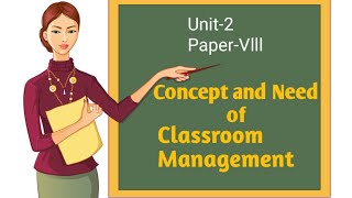 Classroom Management and its needs explained by Namita