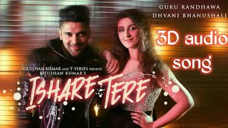 Ishare tere || 3D audio song || Guru Randhawa || Dhavani Bhanusali ||DetectorGifty || Bhusan kumar |