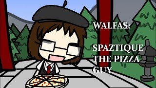 Walfas: Spaztique the Pizza Guy