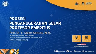 Penganugerahan Gelar Profesor Emeritus Dr. Ir. Djoko Santoso