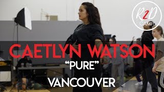 Caetlyn Watson - Pure | R2D Camp Vancouver 2018