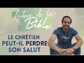 Le chrétien peut-il perdre son salut - Nathan Fereyre