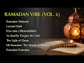 Ramadan Vibe Vol. 1 | Soulful Ramadan Nasheed Collection | Beautiful Islamic Songs | Ramadan Kareem