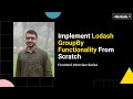 How to implement Lodash's GroupBy Functionality From Scratch? | JavaScript Interview Questions