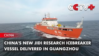 China's New Jidi Research Icebreaker Vessel Delivered in Guangzhou