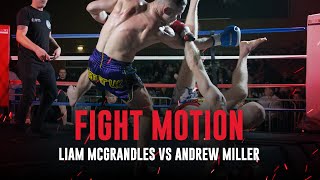 Fight Motion: Liam McGrandles vs Andrew Miller | Slow Motion Fight Highlights