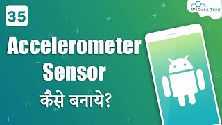 Accelerometer Sensor and its Applications in Android Studio | Android Studio Tutorial