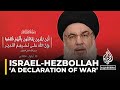 'This is a declaration of war by Israel on the Lebanese people': Hezbollah chief