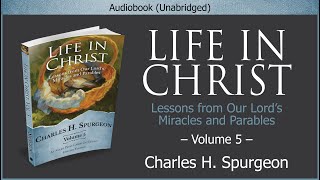 Life in Christ, Vol 5 | Charles H. Spurgeon | Christian Audiobook