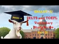 SMART - U  Part 21:  IELTS and TOEFL vocabulary study series