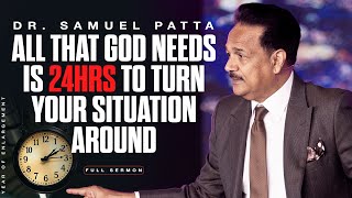 God will turn your situation around in 24hrs. | Full Sermon | Ps. Samuel Patta