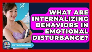 What Are Internalizing Behaviors In Emotional Disturbance? - Accessible Learning For All