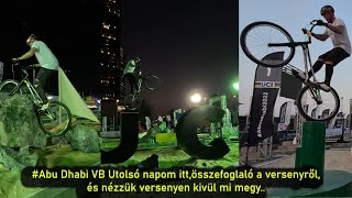 Abu Dhabi VB Utolsó napom itt,összefoglaló a versenyről,és nézzük versenyen kivül mi megy...#vlog599