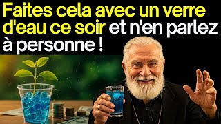 Faites cela avec un verre d'eau ce soir et attirez l'argent immédiatement !