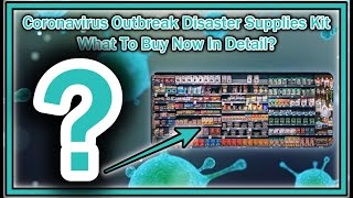 Coronavirus Outbreak Disaster Supplies Kit. What To Buy Now In Detail? How To Prepare?