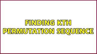 Finding Kth Permutation Sequence