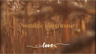 Nostalgic Piano Music ,Meditation Music Naturel background - Inspiring Piano Music -Background Music