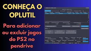 Conheça o OPLUTIL ( Para adicionar ou excluir jogos de ps2 no pendrive )