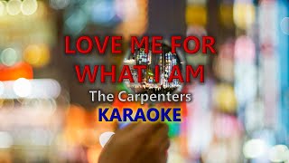 Love Me For What I Am by The Carpenters - Karaoke