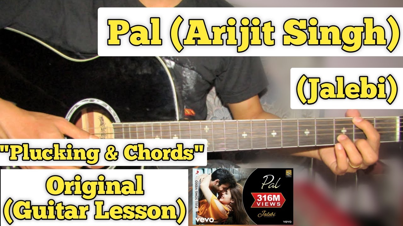 Pal - Arijit Singh | Guitar Lesson | Plucking & Chords | (Jalebi) - YouTube