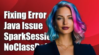 Fixing java.lang.NoClassDefFoundError: org/apache/spark/sql/SparkSession in Java