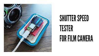 Build a simple Shutter Speed Tester for Film Cameras