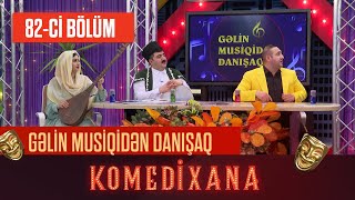 Gəlin Musiqidən Danışaq | Komedixana 82-ci Bölümdən