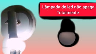 Porque algumas lâmpadas de led fica meio acesa mesmo com o interruptor desligado