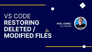 Restoring deleted files in VS Code