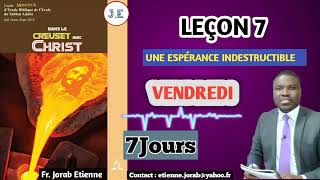 Leçon 7 - Une Espérance indestructible (VENDREDI)-LEÇON DE L'ÉCOLE DU SABBAT 2022