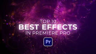 Top 10 Best Effects in Adobe Premiere Pro 2021