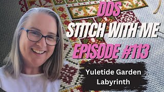 DDs Stitch with Me Ep #113 Yuletide Garden Labyrinth