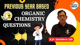 ORGANIC CHEMISTRY | GPAT PREVIOUS YEAR QUESTIONS | DETAILED EXPLANATIONS | NIPER